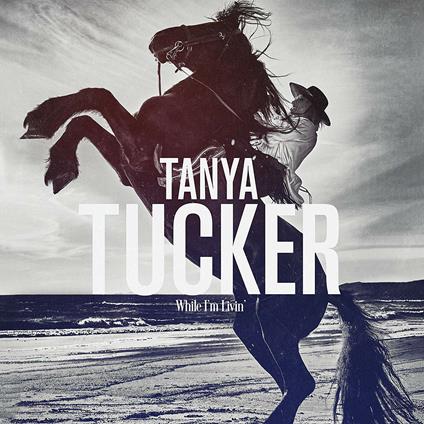 While I'm Livin' - CD Audio di Tanya Tucker