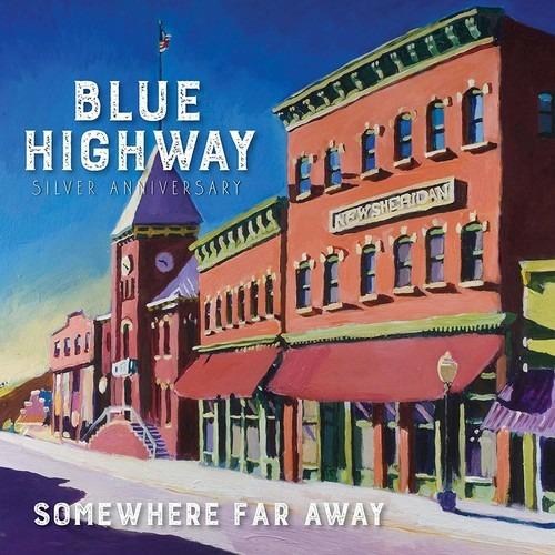 Somewhere Far Away (Silver Anniversary) - CD Audio di Blue Highway