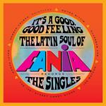 It's A Good, Good Feeling. The Latin Soul Of Fania Records