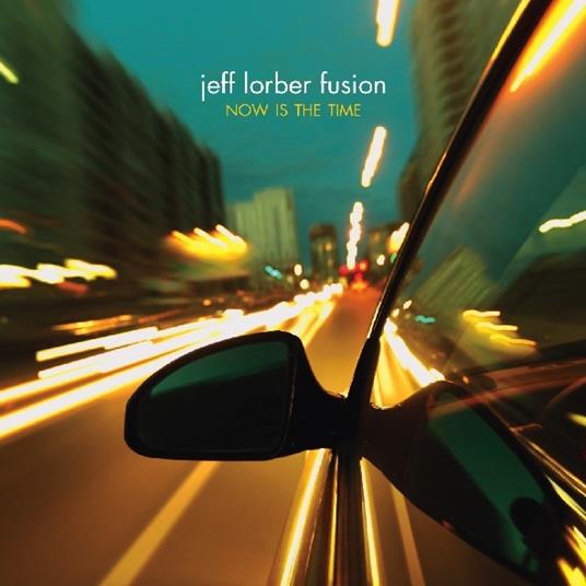 Now Is the Time - CD Audio di Jeff Lorber