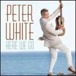 Here We Go - CD Audio di Peter White