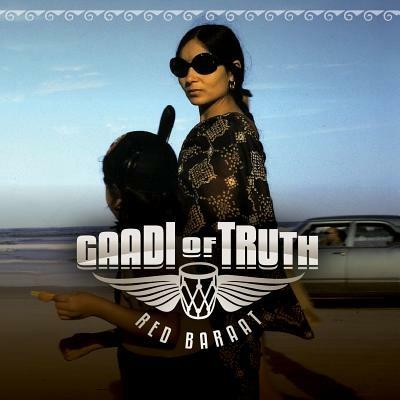 Gaadi Of Truth - CD Audio di Red Baraat