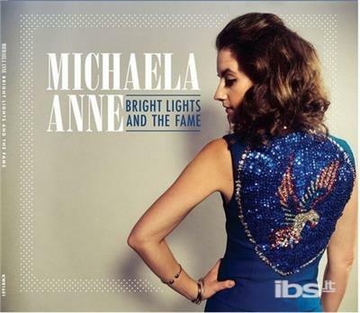 Bright Lights And The Fame - CD Audio di Michaela Anne