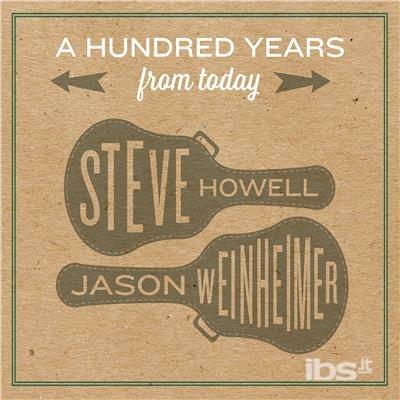 A Hundred Years From Today - CD Audio di Steve Howell