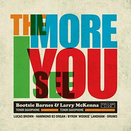 More I See You - CD Audio di Larry McKenna,Bootsie Barnes