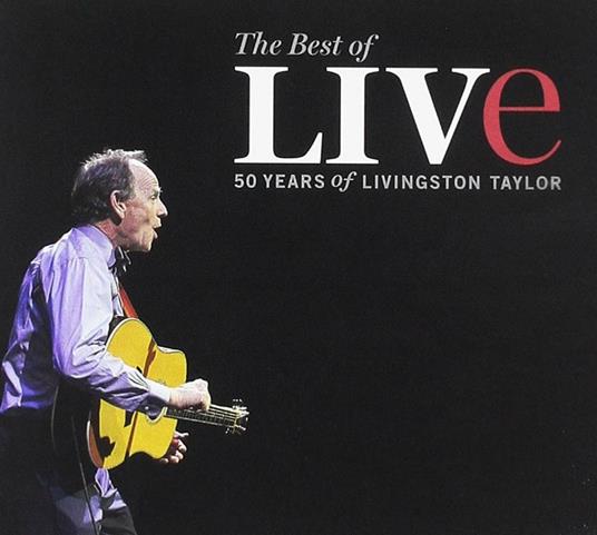 The Best of Live. 50 Years of Livingston - CD Audio di Livingston Taylor