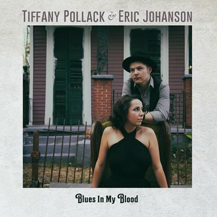 Blues in My Blood - CD Audio di Tiffany Pollack,Eric Johanson