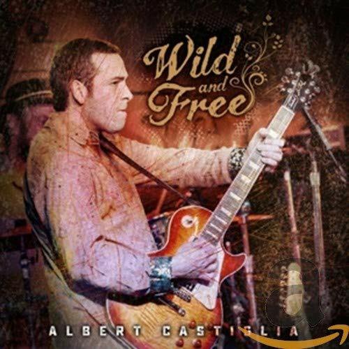 Wild and Free - CD Audio di Albert Castiglia