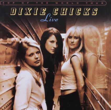 Top Of The World Tour Live - CD Audio di Dixie Chicks