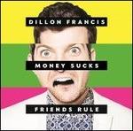 Money Sucks, Friends Rule - CD Audio di Dillon Francis