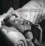 Greatest Hits. Decade #1 - CD Audio di Carrie Underwood