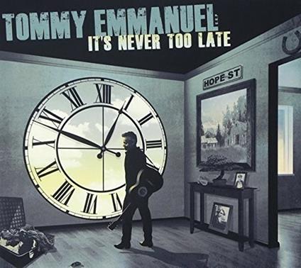 It's Never Too Late - CD Audio di Tommy Emmanuel