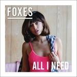 All I Need (Deluxe) - CD Audio di Foxes