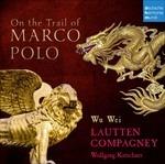 On the Trail of Marco Pol - CD Audio di Lautten Compagney
