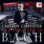 All You Need Is Bach - CD Audio di Cameron Carpenter