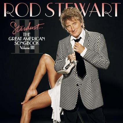 Vol. 3-Stardust: Great American Songbook - CD Audio di Rod Stewart