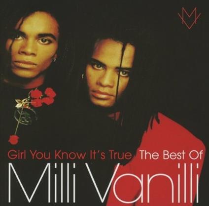 Girl You Know It's True. The Best of Milli Vanilli - CD Audio di Milli Vanilli