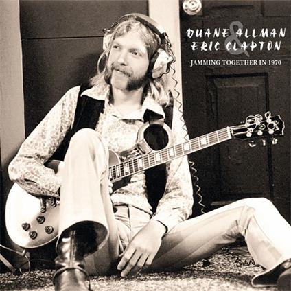 Jamming Together in 1970 - Vinile LP di Eric Clapton,Duane Allman