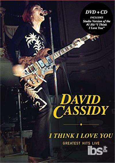 I Think I Love You. Greatest Hits Live - CD Audio di David Cassidy