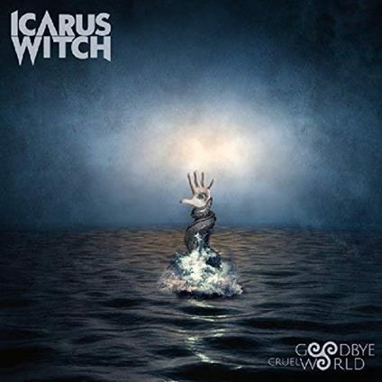 Goodbye Cruel World - CD Audio di Icarus Witch