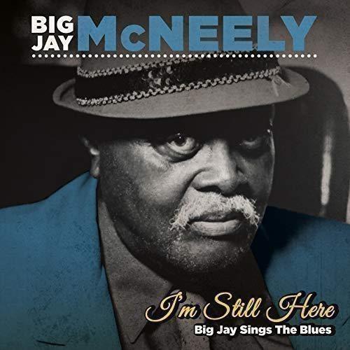 I'M Still Here - Big Jay Sings The Blues - CD Audio di Big Jay McNeely