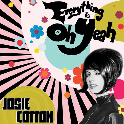 Everything Is Oh Yeah - Vinile LP di Josie Cotton