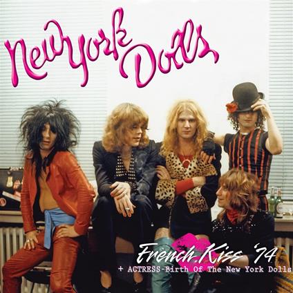 French Kiss '74 + Actress - Birth Of The New York - CD Audio di New York Dolls