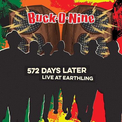 572 Days Later - Live At Earthling - CD Audio di Buck-O-Nine