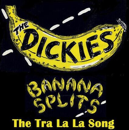 Banana Splits (The Tra La La Song) (Yellow-Blac) - Vinile LP di Dickies