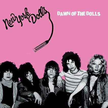 Dawn Of The Dolls - CD Audio di New York Dolls