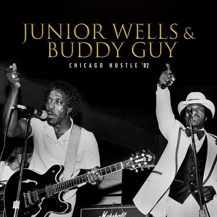 Chicago Hustle '82 - CD Audio di Buddy Guy,Junior Wells