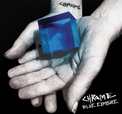 Blue Exposure - CD Audio di Chrome