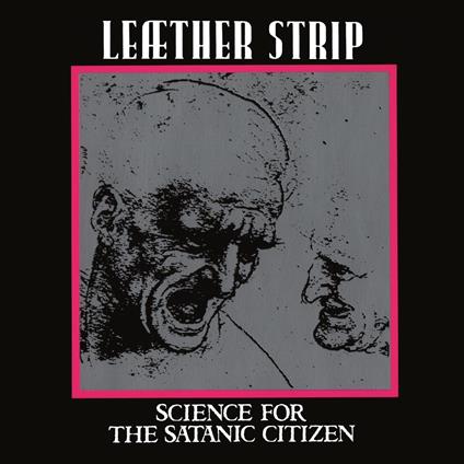 Science For The Satanic Citizen (Silver) - Vinile LP di Leaether Strip