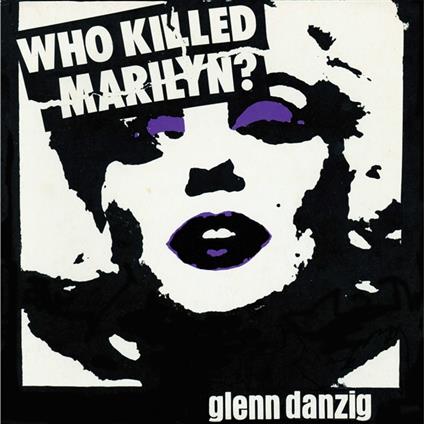 Who Killed Marilyn? - Vinile LP di Glenn Danzig