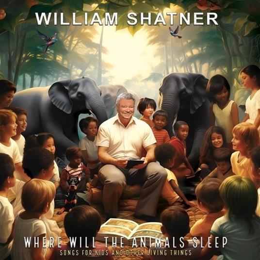 Where Will The Animals Sleep Songs For Kids & - CD Audio di William Shatner