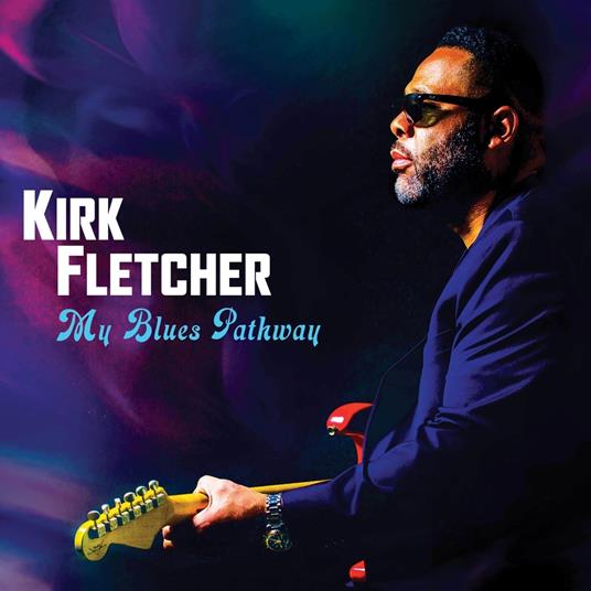 My Blues Pathway - CD Audio di Kirk Fletcher
