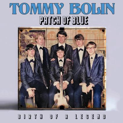 Patch Of Blue - Birth Of A Legend - CD Audio di Tommy Bolin