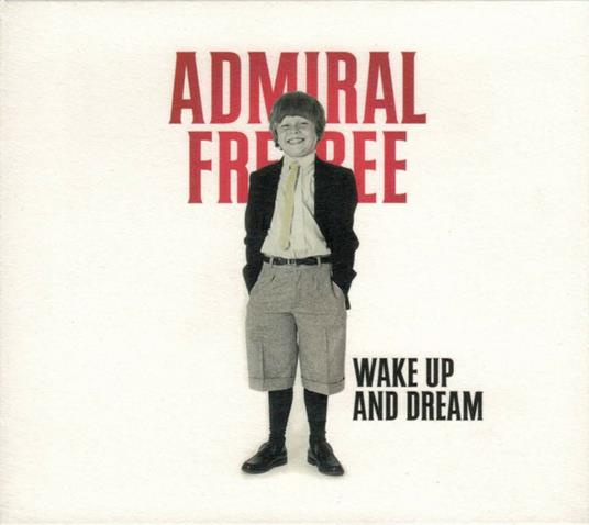 Wake Up and Dream (Digipack) - CD Audio di Admiral Freebee