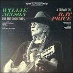 For the Good Times. A Tribute to Ray Price - Vinile LP di Willie Nelson