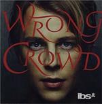 Wrong Crowd (Deluxe Edition)