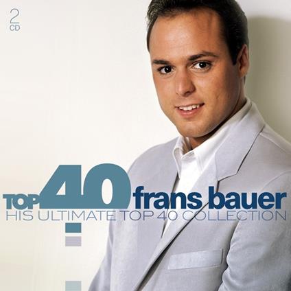 Top 40: Frans Bauer - CD Audio di Frans Bauer