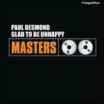 Glad to Be Unhappy - CD Audio di Paul Desmond