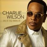 In it to Win it (Import USA) - CD Audio di Charlie Wilson