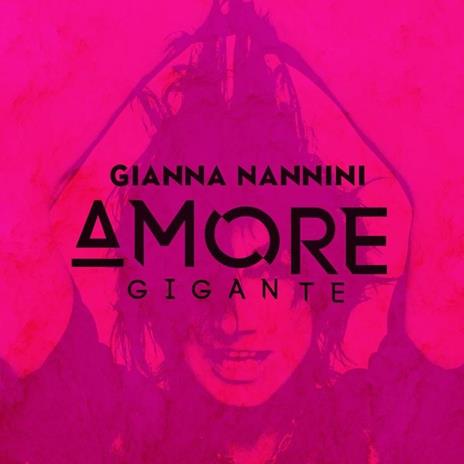 Amore gigante (Deluxe Edition) - CD Audio di Gianna Nannini