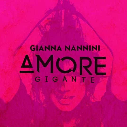 Amore gigante (Deluxe Edition) - CD Audio di Gianna Nannini