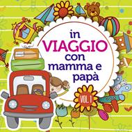 In viaggio con mamma e papà vol.1