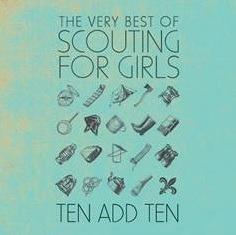 Ten Add Ten. The Very Best of Scouting for Girls - CD Audio di Scouting for Girls