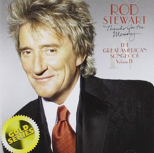 Great American Songbook Volume IV (Gold Series) - CD Audio di Rod Stewart