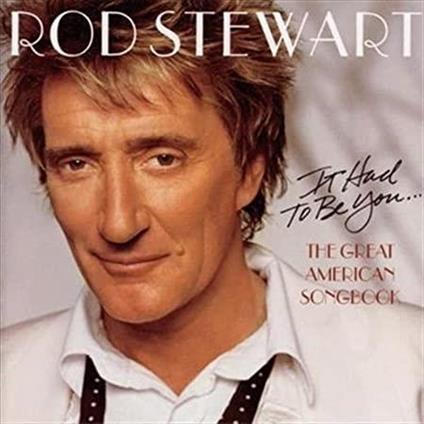 It Had To Be You... Great American Songbook (Gold Series) - CD Audio di Rod Stewart