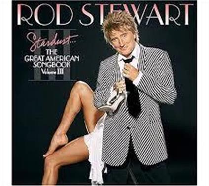 Stardust... The Great American Songbook III (Gold Series) - CD Audio di Rod Stewart